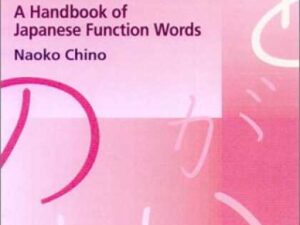 All About Particles: A Handbook of Japanese Function Words